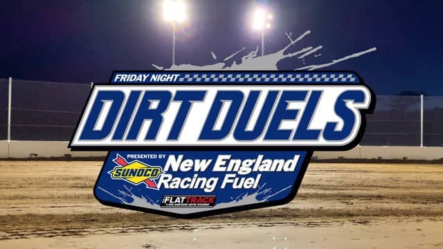 Friday Night Dirt Duels Presented By New England Racing Fuels