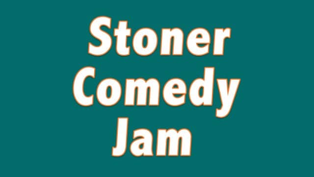 Stoner Comedy Jam