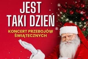 JEST TAKI DZIEŃ - koncert przebojów świątecznych