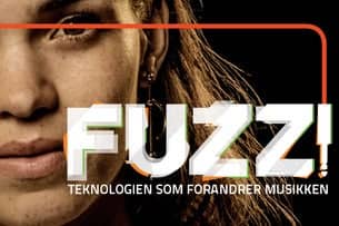 FUZZ! Teknologien som forandrer musikken