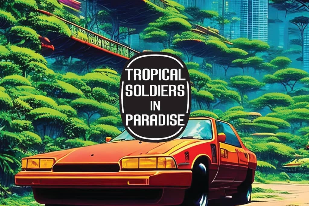 Tropical Soldiers in Paradise