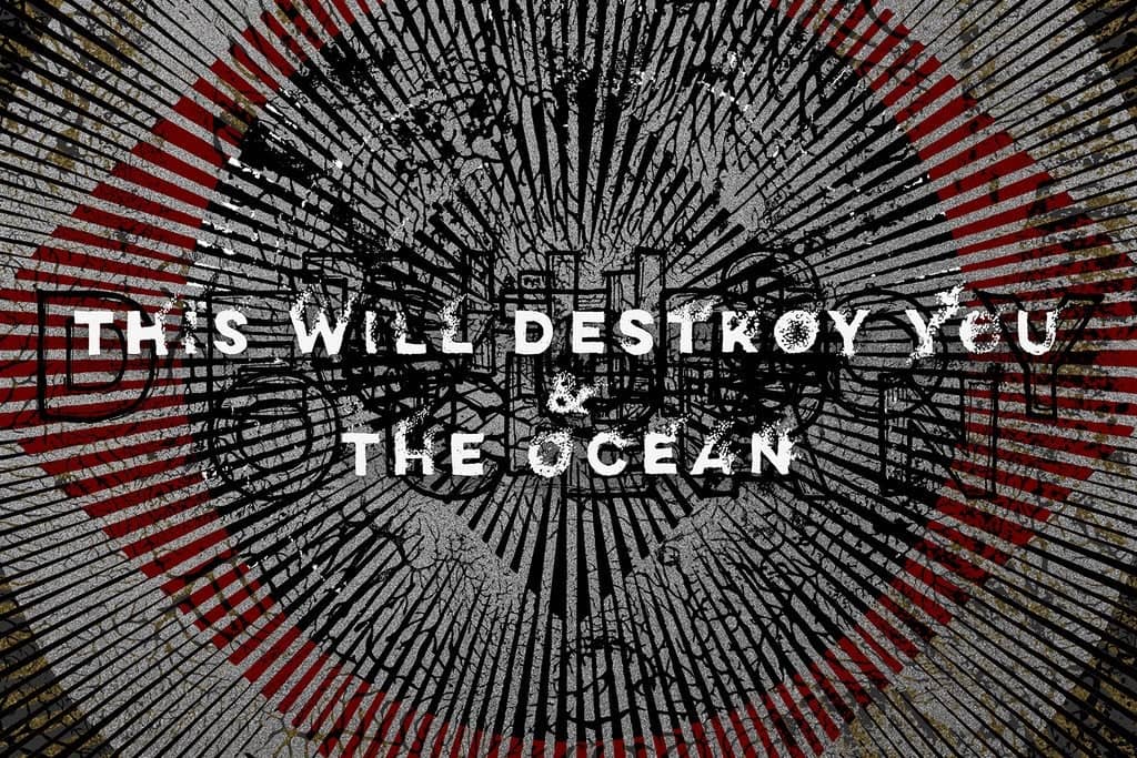 This Will Destroy You & The Ocean