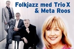 Folkjazz med Trio X och Meta Roos