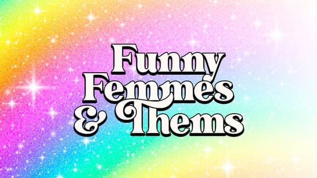 Funny Femmes & Thems