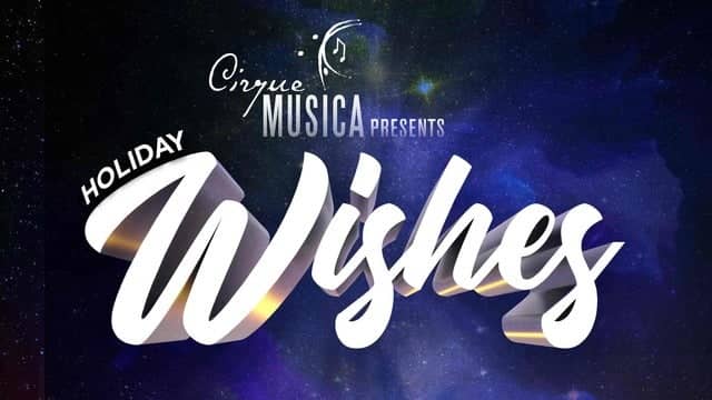 Cirque Musica Presents Holiday Wishes