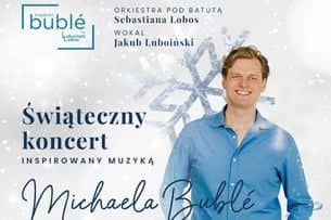 Świąteczny koncert ŚLADAMI MICHAELA BUBLE: CHRISTMAS! by Luboiński / Łobos & Orchestra