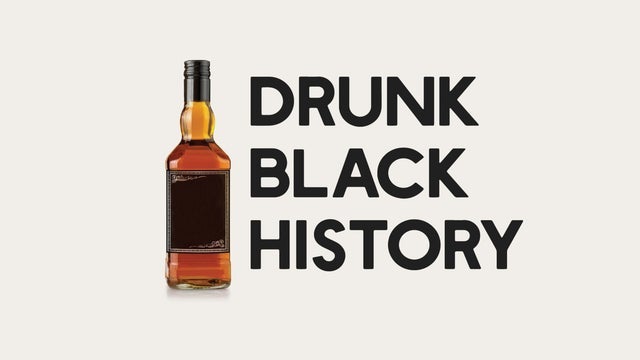 Drunk Black History