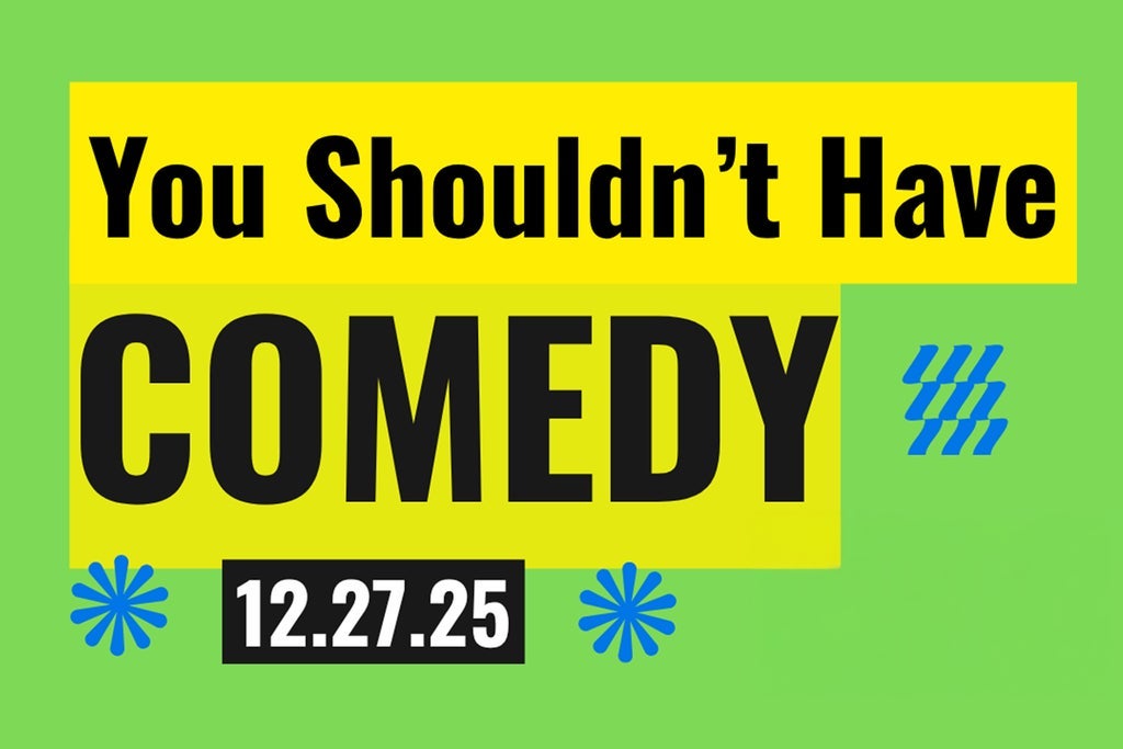 "You Shouldn't Have" Holiday Comedy Show