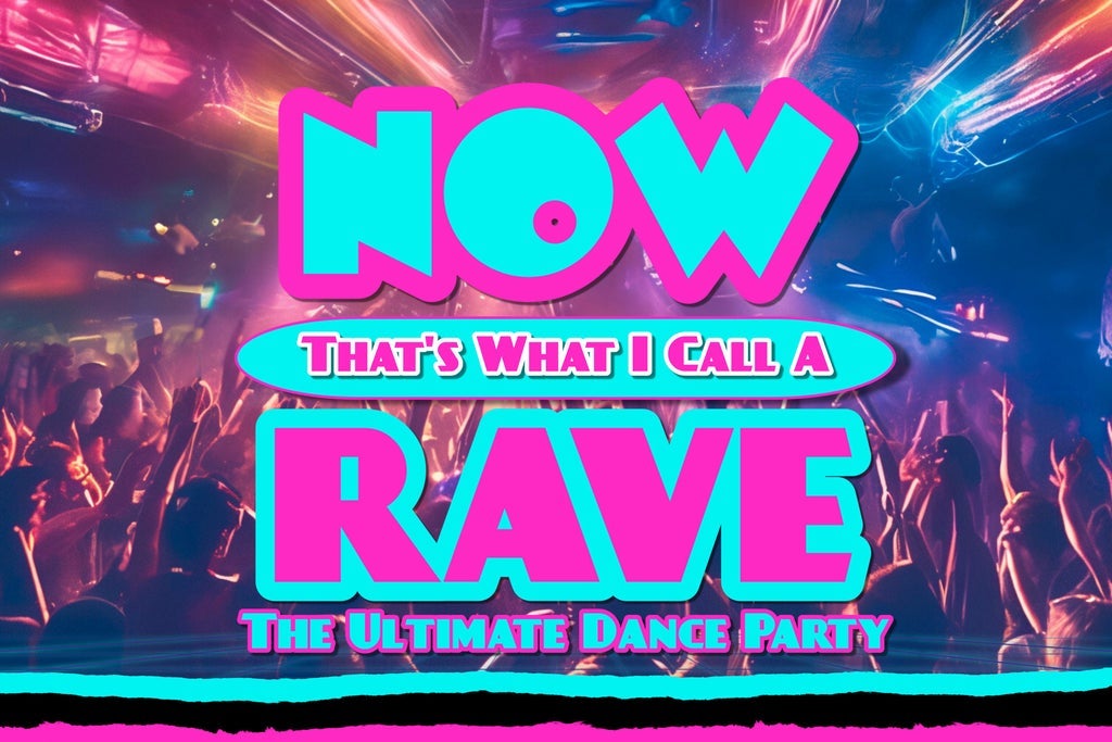 Now That's What I Call A Rave - 18+