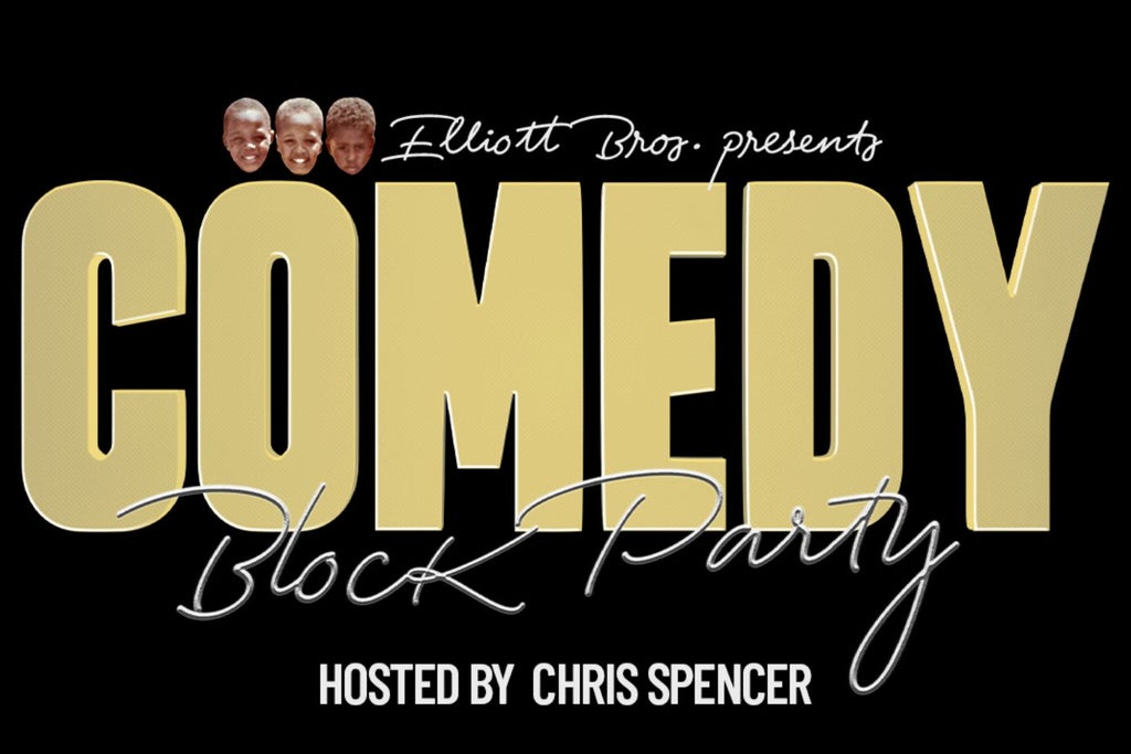 Elliott Brothers' COMEDY BLOCK PARTY Hosted by Chris Spencer