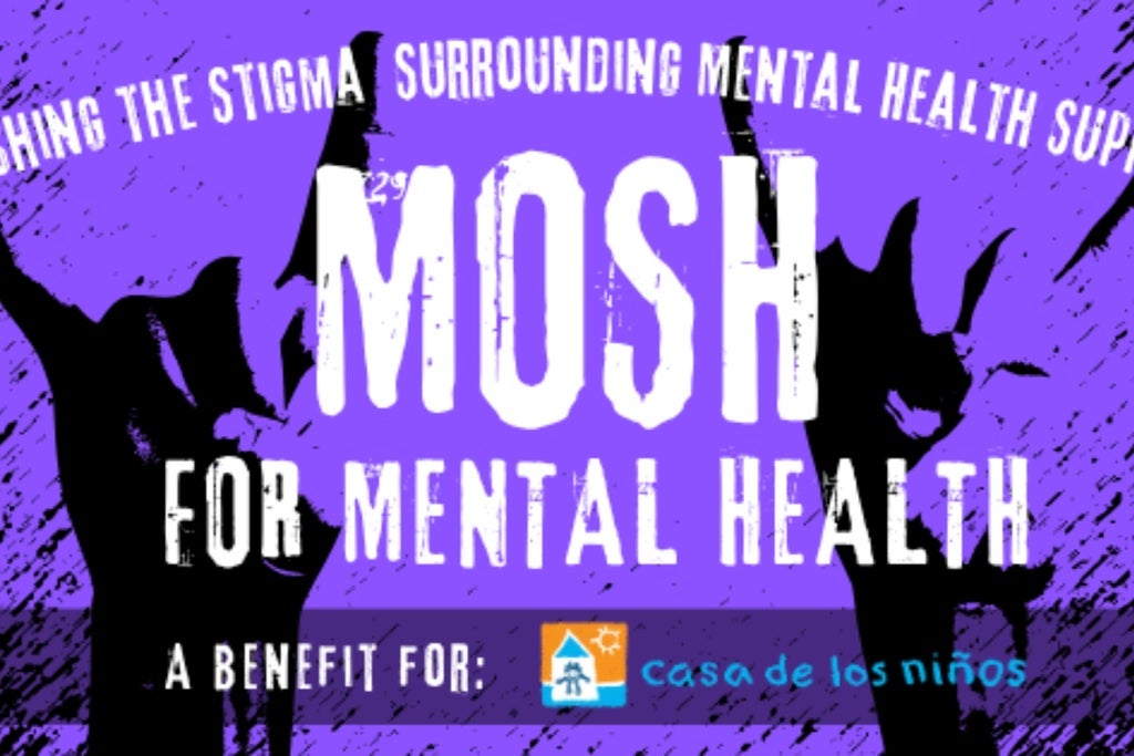 Mosh for Mental Health: A Benefit For Casa De Los Ninos @ 191 Toole