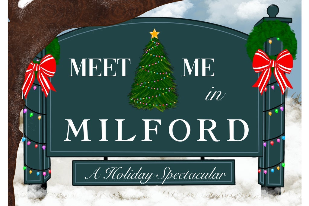 Meet Me in Milford: A Holiday Spectacular