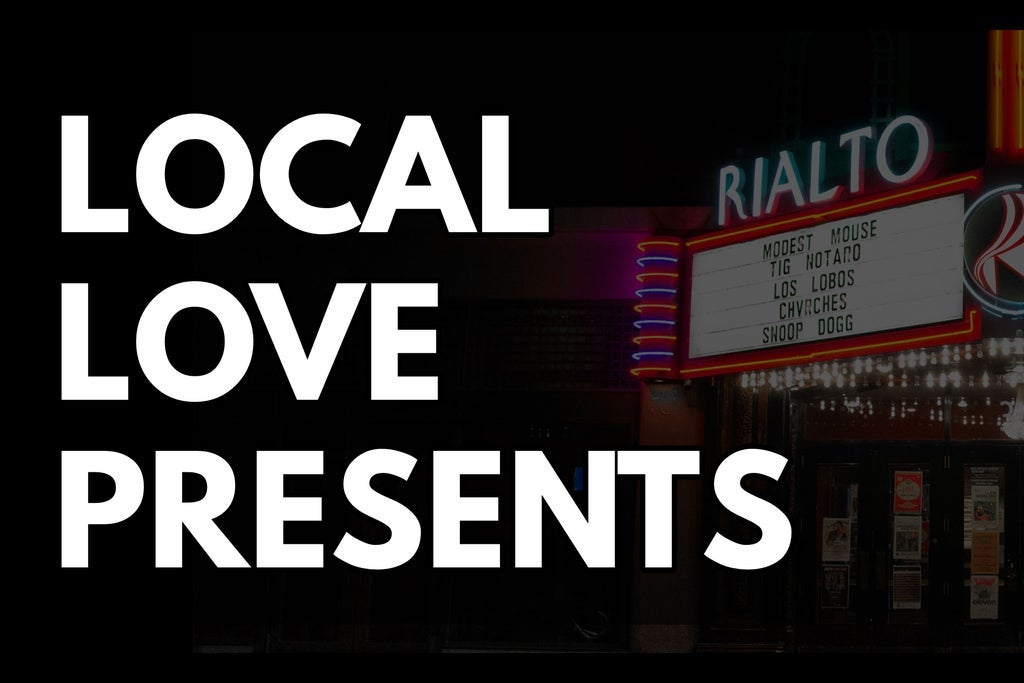 Local Love Presents @ Rialto Theatre