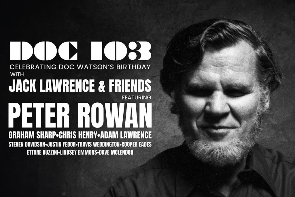 Doc 103: Celebrating Doc Watson ft. Jack Lawrence, Peter Rowan & more!