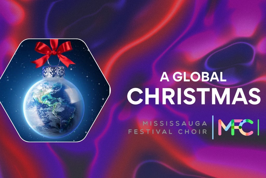 Mississauga Festival Choir Presents A Global Christmas