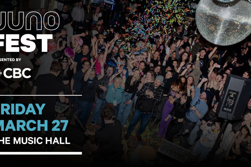 JUNOfest Presented by CBC - FRI - The Music Hall