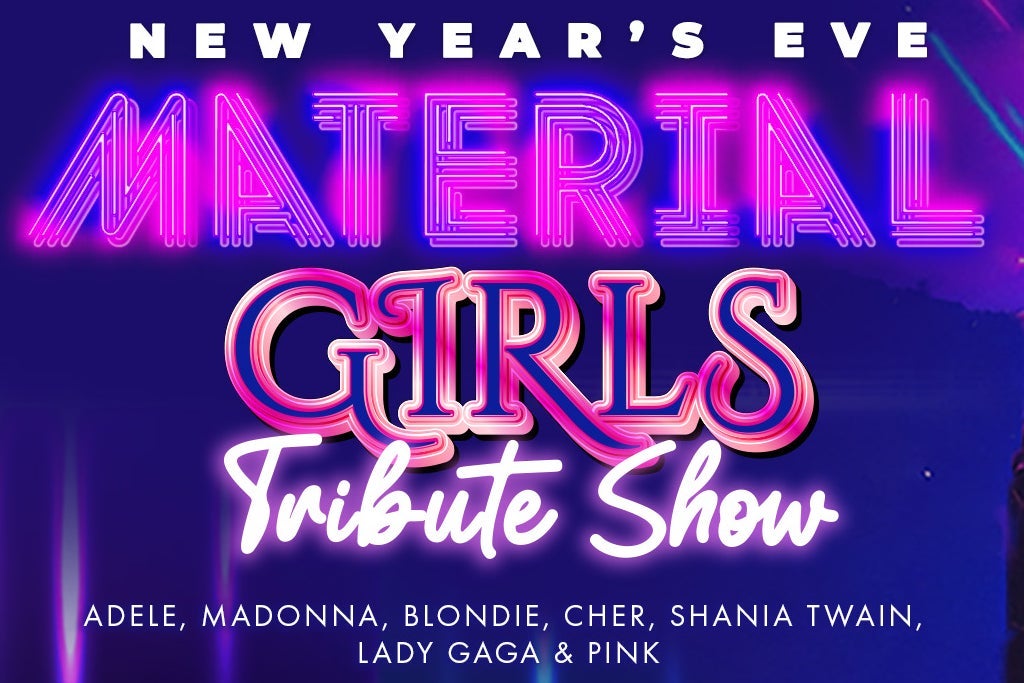 MATERIAL GIRLS: NYE show tribute to Shania, Madonna, Lady Gaga, Cher..