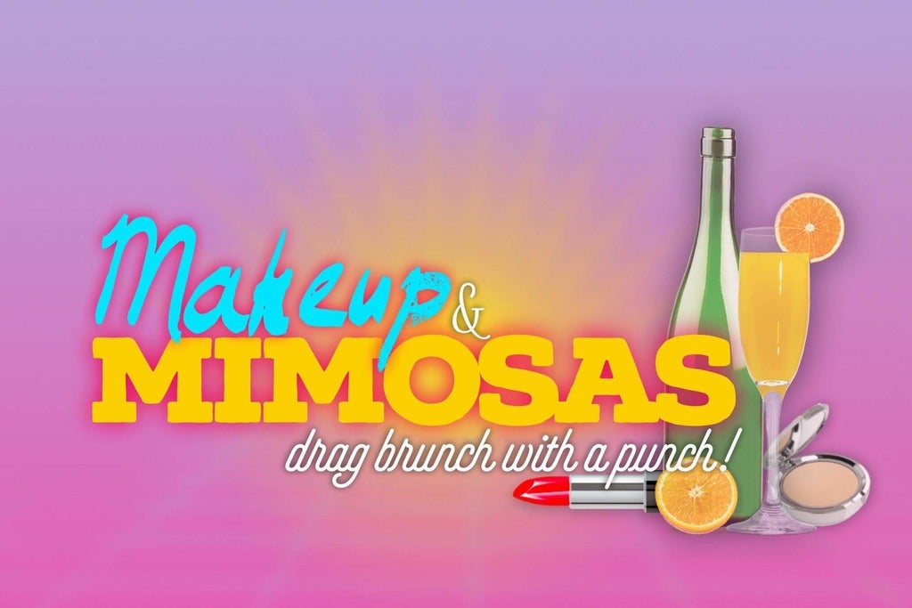 Makeup & Mimosas: Drag Brunch with a Punch - 13+ with Parent/Guardian