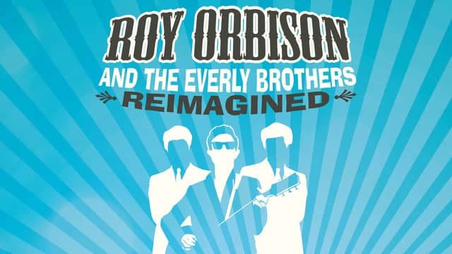 Orbison & The Everly Bros. Reimagined