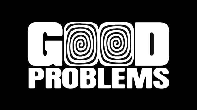 Good Problems