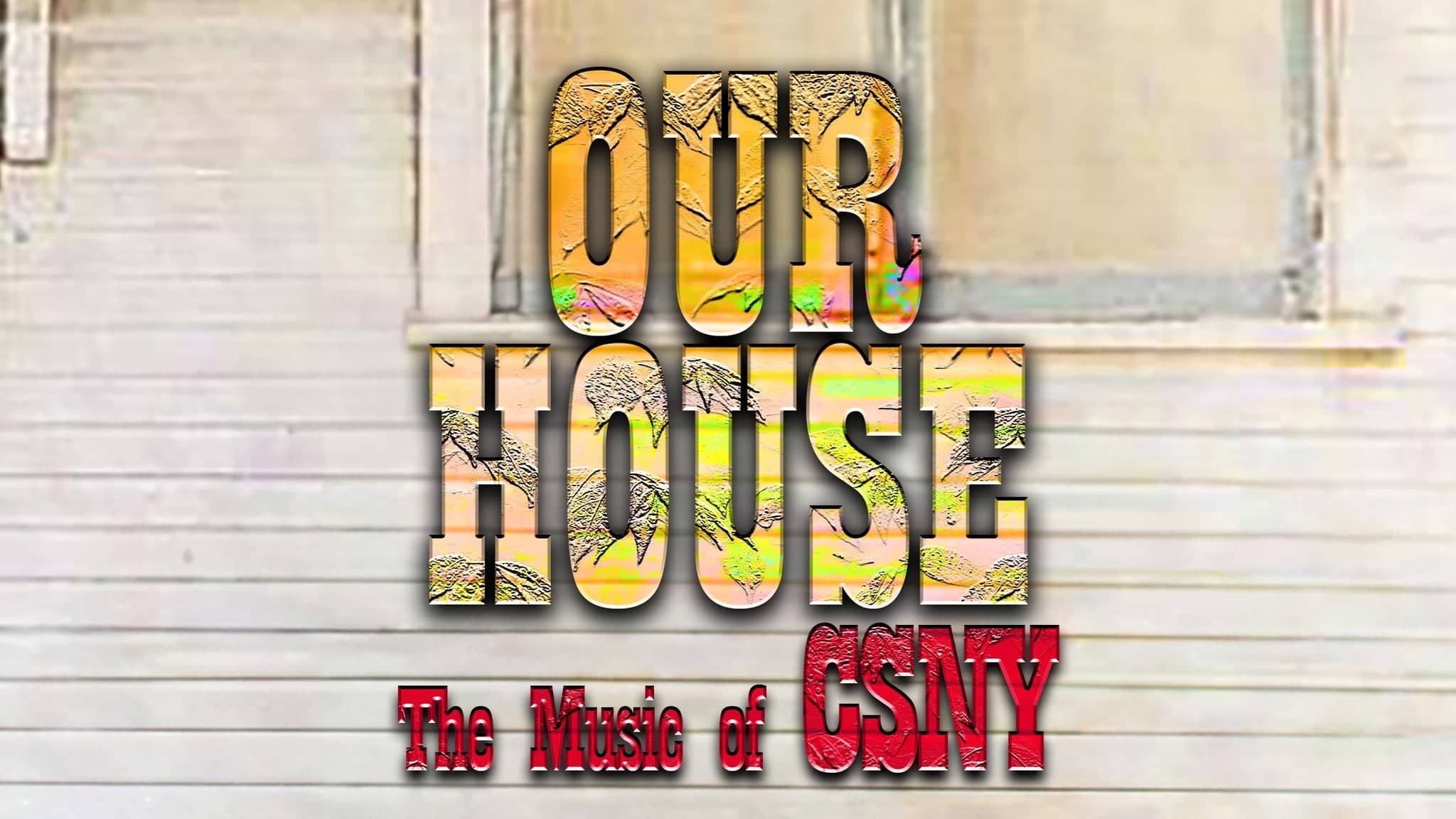 Our House - A Tribute to Crosby, Stills, Nash & Young