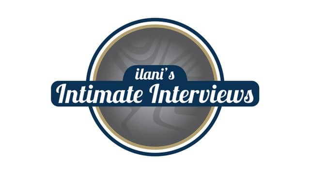 Ilani Intimate Interviews