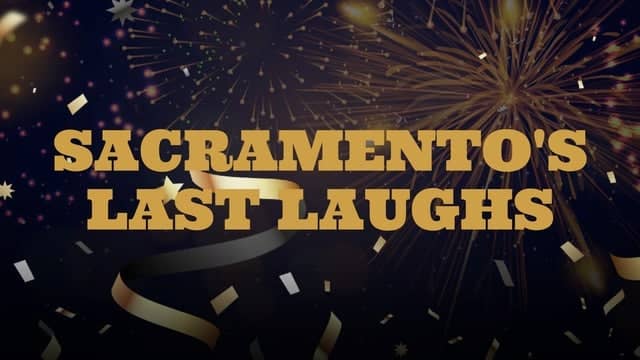 Sacramento's Last Laughs
