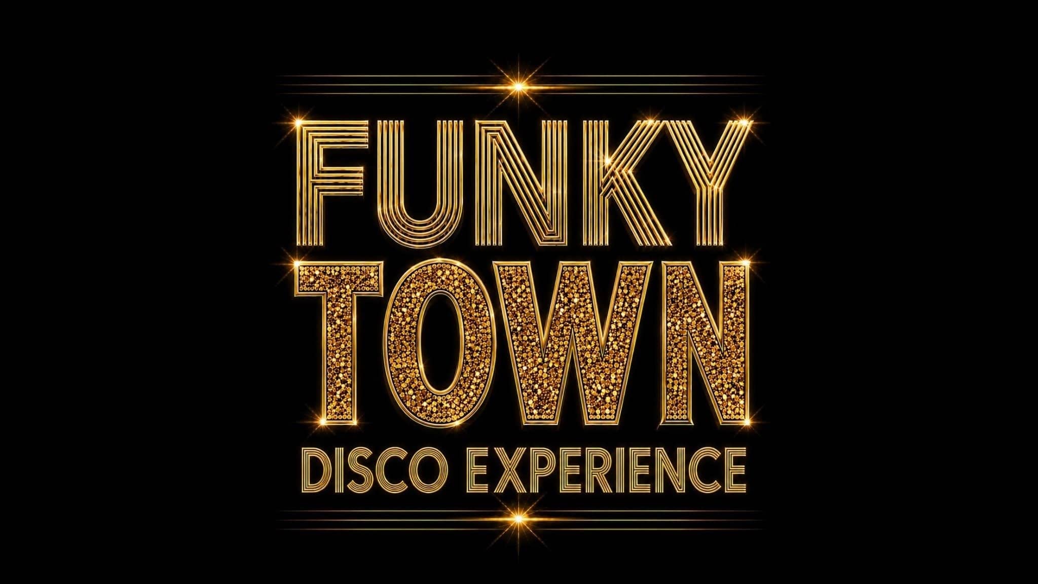 FUNKYTOWN - Disco Experience